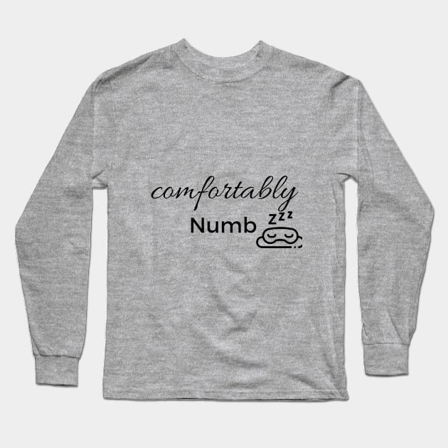 Comfortably Numb Long Sleeve T-Shirt by mindfully Integrative 